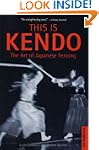 This is Kendo: The Art of Japanese Fe...