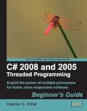 C# 2008 and 2005 Threaded Programming: Beginner's Guide