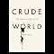 Crude World: The Violent Twilight of Oil