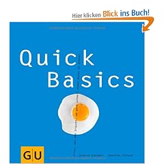 Quick Basics: Alles, was man braucht, um ganz schnell etwas Gutes zu kochen (GU Basic cooking)