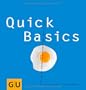 Quick Basics: Alles, was man braucht, um ganz schnell etwas Gutes zu kochen (GU Basic cooking)