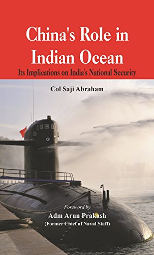 China's Role in the Indian Ocean: Its Implications on India's National Security