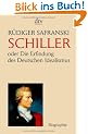 Friedrich Schiller: oder Die Erfindung des Deutschen Idealismus