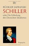 Produkt-Bild: Friedrich Schiller: oder Die Erfindung des Deutschen Idealismus
