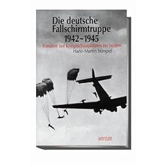 Die deutsche Fallschirmtruppe 1942-1945: Eins�tze auf den Kriegsschaupl�tzen im S�den