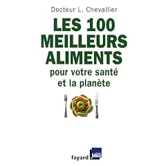 Les 100 meilleurs aliments pour votre sant� et la plan�te