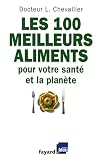 Les 100 meilleurs aliments pour votre sant� et la plan�te