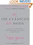 Los 100 clasicos de la moda: Una guia de articulos que toda mujer con estilo debe poseer (Spanish Edition)