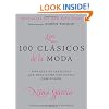 Los 100 clasicos de la moda: Una guia de articulos que toda mujer con estilo debe poseer (Spanish Edition)