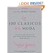 Los 100 clasicos de la moda: Una guia de articulos que toda mujer con estilo debe poseer (Spanish Edition)