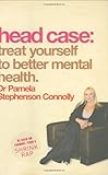 Head case : treat yourself to better mental health