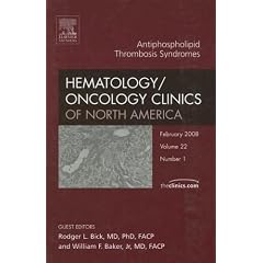 Antiphospholipid Thrombosis Syndromes, An Issue of Hematology/Oncology Clinics (The Clinics: Internal Medicine)
