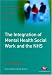 The Integration of Mental Health Social Work and the NHS (Post-Qualifying Social Work Practice) (Post-Qualifying Social Work Practice)