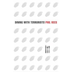 Dining With Terrorists: Meetings with the World's Most Wanted Militants