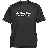 My Mom Says I'm A Catch Men's Tee Shirt in 12 colors Small thru 6XL