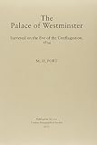 The Palace of Westminster : surveyed on the eve of the conflagration 1834