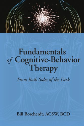 Fundamentals of Cognitive-Behavior Therapy: From Both Sides of the Desk (Haworth Social Work Practice)