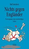 Nichts gegen Engl�nder: Psychogramm eines merkw�rdigen Volkes - Ralf Sotscheck
