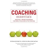 Coaching Essentials: Practical, Proven Techniques for World-Class Executive Coachingvon "Patricia Bossons"