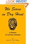 We Serve in Dry Heat: A History of Arizona Lionism