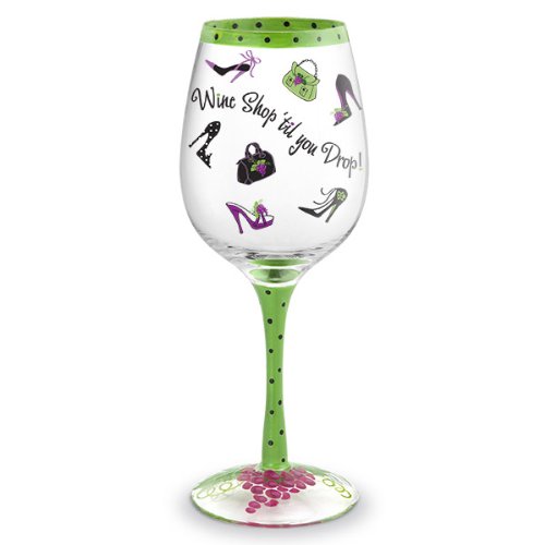 Wine Shop 'Til You Drop Hand Painted Wine Glass - 16 Oz