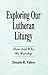 Exploring Our Lutheran Liturgy