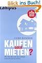 Kaufen oder mieten?: Wie Sie f�r sich die richtige Entscheidung treffen