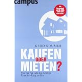 Kaufen oder mieten?: Wie Sie f�r sich die richtige Entscheidung treffenvon "Gerd Kommer"