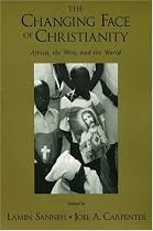 The Changing Face of Christianity: Africa, the West, and the World
