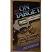 On Target Secrets of a Champion to Handgun Accuracy From Beginning to End