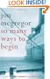 So Many Ways to Begin