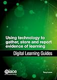 Using technology to gather, store and report evidence of learning : digital learning guides