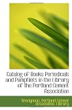 Catalog of Books Periodicals and Pamphlets in the Library of the Portland Cement Association