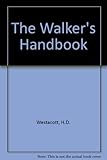 The walker's handbook : the complete guide to walking in the UK