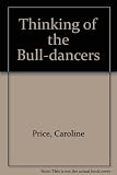 Thinking of the bull dancers