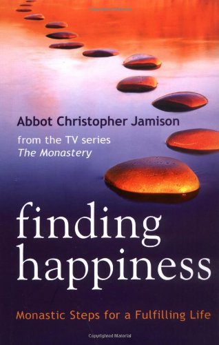 Finding Happiness: Monastic Steps For A Fulfilling Life