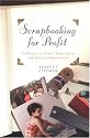 Scrapbooking for Profit: Cashing in on Retail, Home Based and Internet Opportunities