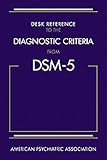 Desk Reference to the Diagnostic Criteria from DSM-5