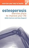 Osteoporosis : exercise plans to improve your life