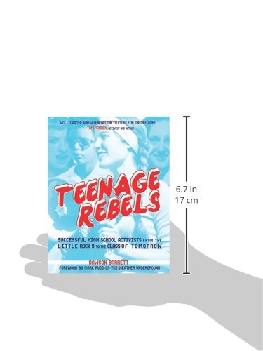 Teenage Rebels: Stories of Successful High School Activists, From the Little Rock 9 to the Class of Tomorrow (Comix Journalism)