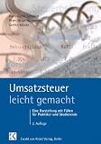 Umsatzsteuer - leicht gemacht: Eine Darstellung für Praktiker, Steuerfachangestellte, Steuerfachwirte, Bilanzbuchhalter und Studierende an Universitäten, Fachhochschulen und Berufsakademien