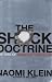 The Shock Doctrine: The Rise of Disaster Capitalism by Naomi Klein
