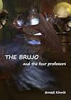 The Brujo---Book Version---four university professors learn the hard way that the world of the shaman is as real as their own.