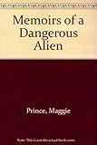 Memoirs of a dangerous alien