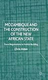 Mozambique and the construction of the new African state : from negotiations to nation building