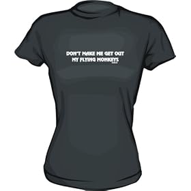 Don't Make Me Get Out My Flying Monkeys Women's tee Shirt in 6 Colors Small thru XL