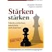 St�rken st�rken: Talente entdecken, entwickeln und einsetzen - mit Begabungsanalyse und individuellem Talententwicklungsprogramm