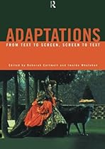 Adaptations: From Text to Screen, Screen to Text Adaptations: From Text to Screen, Screen to Text