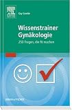 Bild zu: Wissenstrainer Gyn&auml;kologie: 250 Fragen, die fit machen