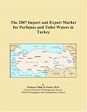 The 2007 Import and Export Market for Perfumes and Toilet Waters in Turkey